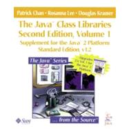 The Java¿ Class Libraries, Volume 1 Supplement for the Java¿ 2 Platform, Standard Edition, v1.2
