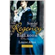 Scandal in the Regency Ballroom: No Place for a Lady