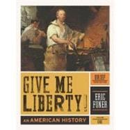 Give Me Liberty!: An American History (Brief Third Edition) (Vol. 1)