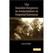 The Socialist Response to Antisemitism in Imperial Germany
