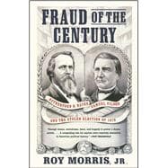 Fraud of the Century Rutherford B. Hayes, Samuel Tilden, and the Stolen Election of 1876