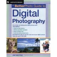 The Betterphoto Guide to Digital Photography