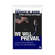 We Will Prevail: President George W. Bush on War, Terrorism and Freedom Foreword by Peggy Noonan; Introduction by Jay Nordlinger A National Review Book