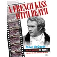 A French Kiss with Death: Steve Mcqueen and the Making of Le Mans
