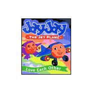 JAY JAY THE JET PLANE BOARD BOOK: LOVE EACH OTHER
