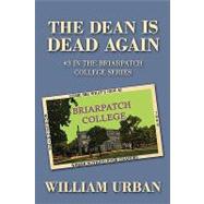 Dean Is Dead Again : #3 in the Briarpatch College Series