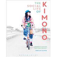 The Social Life of Kimono Japanese Fashion Past and Present