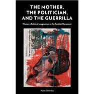 The Mother, the Politician, and the Guerrilla
