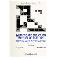 Syntactic and Structural Pattern Recognition Theory and Applications: Theory and Applications