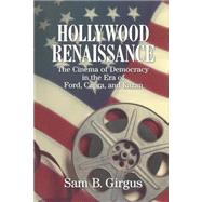 Hollywood Renaissance: The Cinema of Democracy in the Era of Ford, Kapra, and Kazan