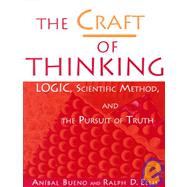 The Craft of Thinking: Logic, Scientific Method and the Pursuit of Truth