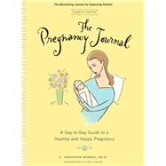 The Pregnancy Journal, 4th Edition: A Day-Today Guide to a Healthy and Happy Pregnancy (Pregnancy Books, Pregnancy Journal, Gifts for First Time Moms)
