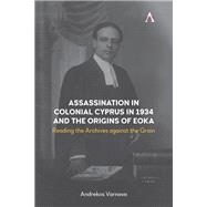Assassination in Colonial Cyprus in 1934 and the Origins of EOKA