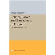 Politics, Power and Bureaucracy in France