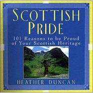 Scottish Pride 101 Reasons to Be Proud of Your Scottish Heritage