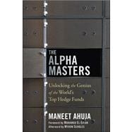 The Alpha Masters Unlocking the Genius of the World's Top Hedge Funds