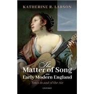 The Matter of Song in Early Modern England Texts in and of the Air