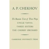 The Russian Text of Three Plays  Uncle Vanya Three Sisters The Cherry Orchard