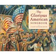 The Glorious American Songbook A Classic Illustrated Edition