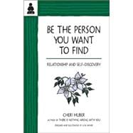 Be the Person You Want to Find Relationship and Self-Discovery