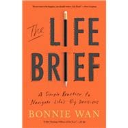The Life Brief A Simple Practice to Navigate Life's Big Decisions book cover, ISBN 9781982195526