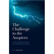 The Challenge to the Auspices Studies on Magisterial Power in the Middle Roman Republic