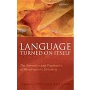 Language Turned on Itself The Semantics and Pragmatics of Metalinguistic Discourse