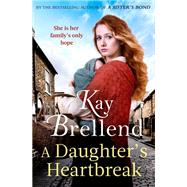 A Daughter's Heartbreak A captivating, heartbreaking World War One saga, inspired by true events