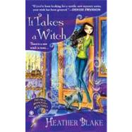 It Takes a Witch : A Wishcraft Mystery