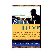 Spirit Dive : An African American's Journey to Uncover a Sunken Slave Ship's Past