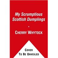 My Scrumptious Scottish Dumplings : The Life of Angelica Cookson Potts