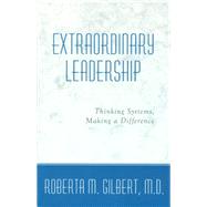 Extraordinary Leadership: Thinking Systems, Making a Difference