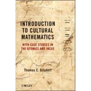 Introduction to Cultural Mathematics With Case Studies in the Otomies and Incas
