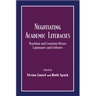 Negotiating Academic Literacies: Teaching and Learning Across Languages and Cultures