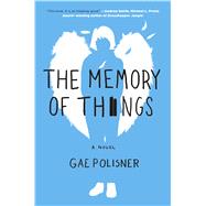 The Memory of Things A Novel
