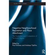 Negative Neighbourhood Reputation and Place Attachment: The Production and Contestation of Territorial Stigma