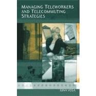 Managing Teleworkers and Telecommuting Strategies