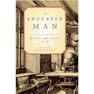 An Educated Man A Dual Biography of Moses and Jesus