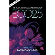 ECO25 The Year's Best Speculative Ecofiction