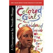 For Colored Girls Who Have Considered Suicide When the Rainbow Is Enuf: A Choreopoem