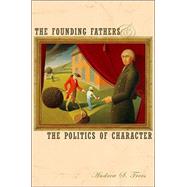 The Founding Fathers and the Politics of Character