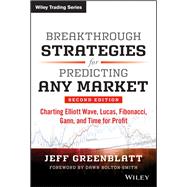 Breakthrough Strategies for Predicting Any Market Charting Elliott Wave, Lucas, Fibonacci, Gann, and Time for Profit