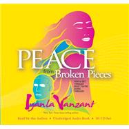 Peace From Broken Pieces How to Get Through What You're Going Through