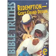 Bible Truth For Christian Schools: Redemption Gods Grand Design