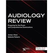 Audiology Review: Preparing for the Praxis and Comprehensive Examinations