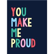You Make Me Proud The Perfect Gift to Celebrate Achievers