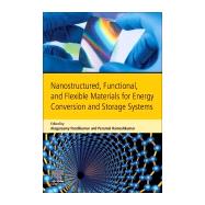Nanostructured, Functional, and Flexible Materials for Energy Conversion and Storage Systems