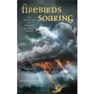 Firebirds Soaring : An Anthology of Original Speculative Fiction