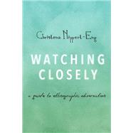 Watching Closely A Guide to Ethnographic Observation