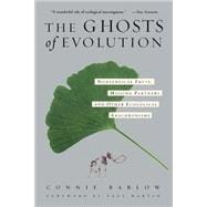 The Ghosts Of Evolution Nonsensical Fruit, Missing Partners, and Other Ecological Anachronisms